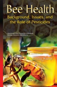 Bee Health : Background, Issues, and the Role of Pesticides