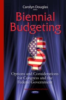 Biennial Budgeting : Options and Considerations for Congress and the Federal Government