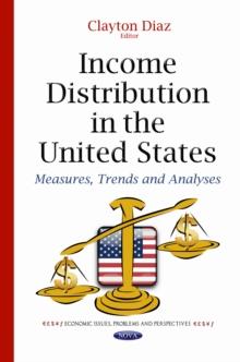 Income Distribution in the United States : Measures, Trends and Analyses