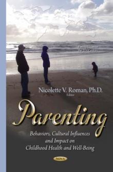 Parenting : Behaviors, Cultural Influences and Impact on Childhood Health and Well-Being