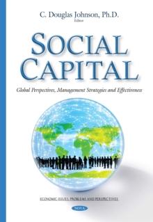 Social Capital : Global Perspectives, Management Strategies and Effectiveness