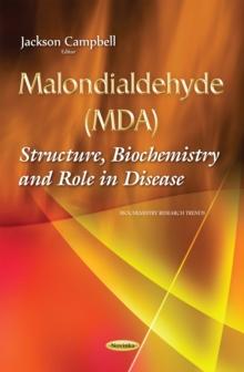 Malondialdehyde (MDA) : Structure, Biochemistry and Role in Disease