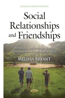 Social Relationships and Friendships : Perceptions, Influences on Human Development and Psychological Effects