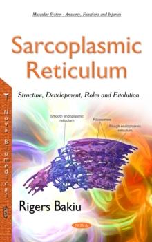 Sarcoplasmic Reticulum : Structure, Development, Roles and Evolution