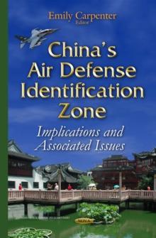 China's Air Defense Identification Zone : Implications and Associated Issues