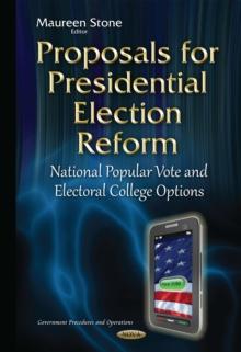 Proposals for Presidential Election Reform : National Popular Vote and Electoral College Options