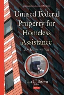 Unused Federal Property for Homeless Assistance : An Examination