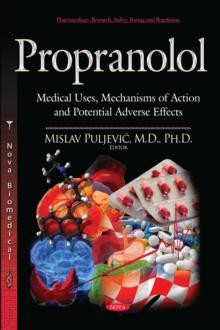 Propranolol : Medical Uses, Mechanisms of Action and Potential Adverse Effects