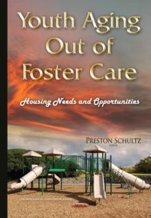 Youth Aging Out of Foster Care : Housing Needs and Opportunities