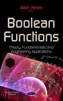 Boolean Functions : Theory, Fundamentals and Engineering Applications