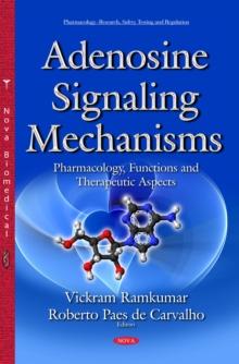 Adenosine Signaling Mechanisms : Pharmacology, Functions and Therapeutic Aspects