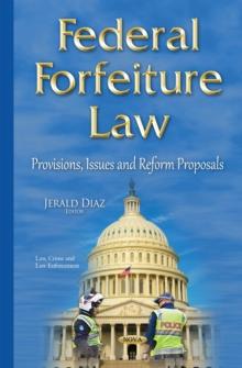 Federal Forfeiture Law : Provisions, Issues and Reform Proposals