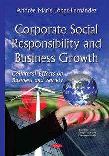 Corporate Social Responsibility and Business Growth : Collateral Effects on Business and Society