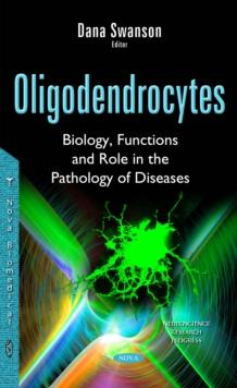 Oligodendrocytes : Biology, Functions and Role in the Pathology of Diseases