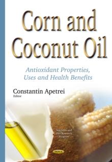 Corn and Coconut Oil : Antioxidant Properties, Uses and Health Benefits