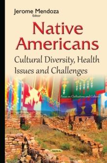 Native Americans : Cultural Diversity, Health Issues and Challenges