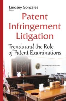 Patent Infringement Litigation : Trends and the Role of Patent Examinations