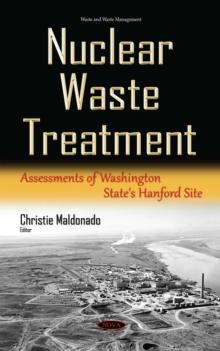 Nuclear Waste Treatment : Assessments of Washington State's Hanford Site