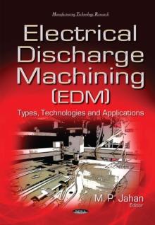 Electrical Discharge Machining (EDM) : Types, Technologies and Applications