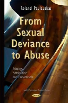 From Sexual Deviance to Abuse : Etiology, Attribution and Prevention