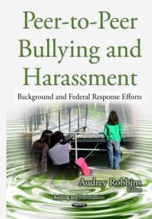 Peer-to-Peer Bullying and Harassment : Background and Federal Response Efforts