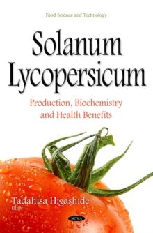 Solanum Lycopersicum : Production, Biochemistry and Health Benefits