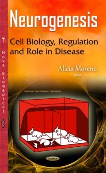 Neurogenesis : Cell Biology, Regulation and Role in Disease