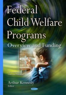 Federal Child Welfare Programs : Overview and Funding