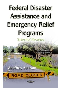 Federal Disaster Assistance and Emergency Relief Programs : Selected Reviews