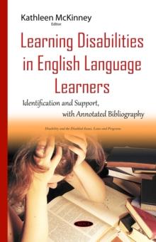 Learning Disabilities in English Language Learners : Identification and Support, with Annotated Bibliography