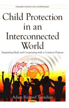 Child Protection in an Interconnected World : Integrating Ideals and Cooperating with a Common Purpose