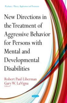 New Directions in the Treatment of Aggressive Behavior for Persons with Mental and Developmental Disabilities