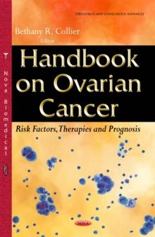 Handbook on Ovarian Cancer : Risk Factors, Therapies and Prognosis