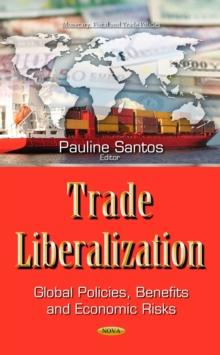 Trade Liberalization : Global Policies, Benefits and Economic Risks