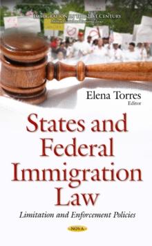 States and Federal Immigration Law : Limitation and Enforcement Policies