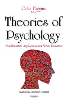 Theories of Psychology : Fundamentals, Applications and Future Directions