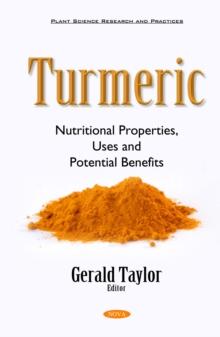 Turmeric : Nutritional Properties, Uses and Potential Benefits