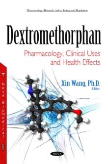 Dextromethorphan : Pharmacology, Clinical Uses and Health Effects