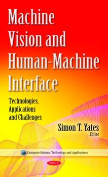 Machine Vision and Human-Machine Interface : Technologies, Applications and Challenges