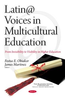 Latin@ Voices in Multicultural Education : From Invisibility to Visibility in Higher Education