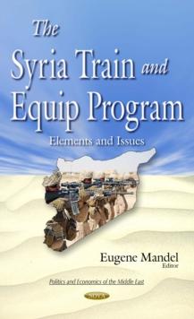 The Syria Train and Equip Program : Elements and Issues