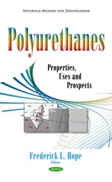 Polyurethanes : Properties, Uses and Prospects