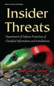 Insider Threats : Department of Defense Protection of Classified Information and Installations