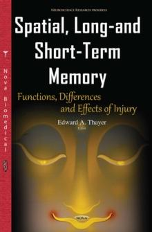 Spatial, Long-and Short-Term Memory : Functions, Differences and Effects of Injury