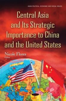 Central Asia and its Strategic Importance to China and the United States