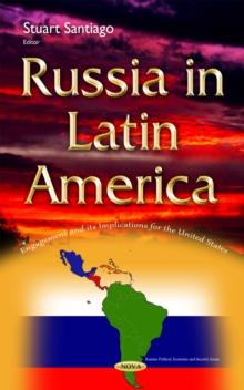 Russia in Latin America : Engagement and its Implications for the United States