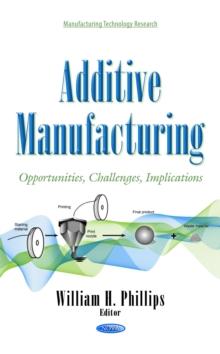 Additive Manufacturing : Opportunities, Challenges, Implications