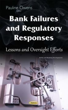 Bank Failures and Regulatory Responses : Lessons and Oversight Efforts