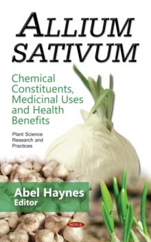 Allium Sativum : Chemical Constituents, Medicinal Uses and Health Benefits