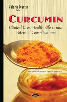 Curcumin : Clinical Uses, Health Effects and Potential Complications